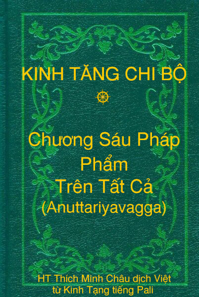 Phẩm Trên Tất Cả (Anuttariyavagga) - Chương Sáu Pháp thuộc Kinh Tăng Chi Bộ