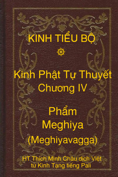 Kinh Tiểu Bộ – Kinh Phật Tự Thuyết – Chương IV – Phẩm Meghiya (Meghiyavagga)