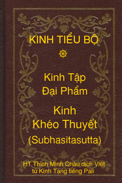 Kinh Tiểu Bộ – Kinh Tập – Chương III – Ðại Phẩm – Kinh Khéo Thuyết (Subhasitasutta)