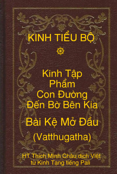 Kinh Tiểu Bộ – Kinh Tập – Chương V – Phẩm Con Ðường Ðến Bờ Bên Kia – Bài Kệ Mở Đầu (Vatthugatha)