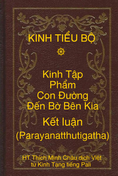 Kinh Tiểu Bộ – Kinh Tập – Chương V – Phẩm Con Ðường Ðến Bờ Bên Kia – Kết luận (Parayanatthutigatha)