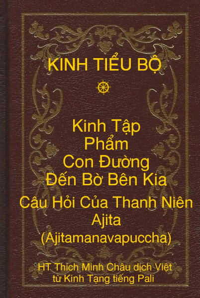 Kinh Tiểu Bộ – Kinh Tập – Chương V – Phẩm Con Ðường Ðến Bờ Bên Kia – Câu Hỏi Của Thanh Niên Ajita (Ajitamanavapuccha)