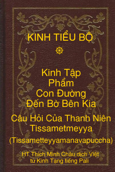 Kinh Tiểu Bộ – Kinh Tập – Chương V – Phẩm Con Ðường Ðến Bờ Bên Kia – Câu Hỏi Của Thanh Niên Tissametmeyya (Tissametteyyamanavapuccha)