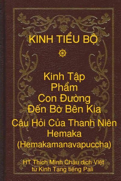 Kinh Tiểu Bộ – Kinh Tập – Chương V – Phẩm Con Ðường Ðến Bờ Bên Kia – Câu Hỏi Của Thanh Niên Hemaka (Hemakamanavapuccha)