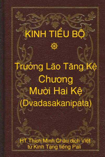 Kinh Tiểu Bộ – Trưởng Lão Tăng Kệ – Chương 12 – Mười Hai Kệ (Dvadasakanipata)