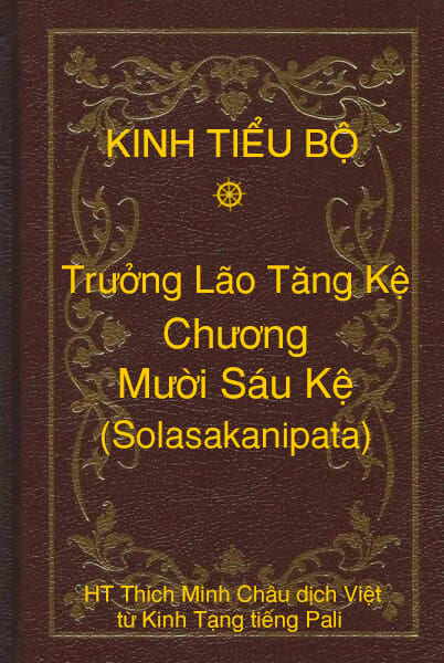 Kinh Tiểu Bộ – Trưởng Lão Tăng Kệ – Chương 15 – Mười Sáu Kệ (Solasakanipata)