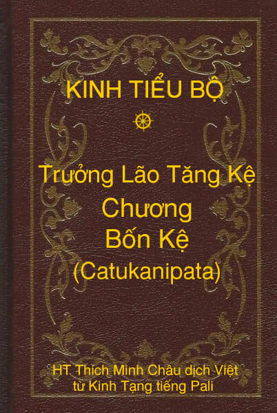 Kinh Tiểu Bộ – Trưởng Lão Tăng Kệ – Chương 4 – Bốn Kệ (Catukanipata)