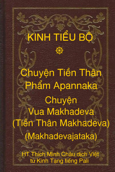 Kinh Tiểu Bộ – Chuyện Tiền Thân – Chương 1 – Phẩm Apannaka – Chuyện Vua Makhadeva (Tiền Thân Makhadeva, Makhadevajataka)