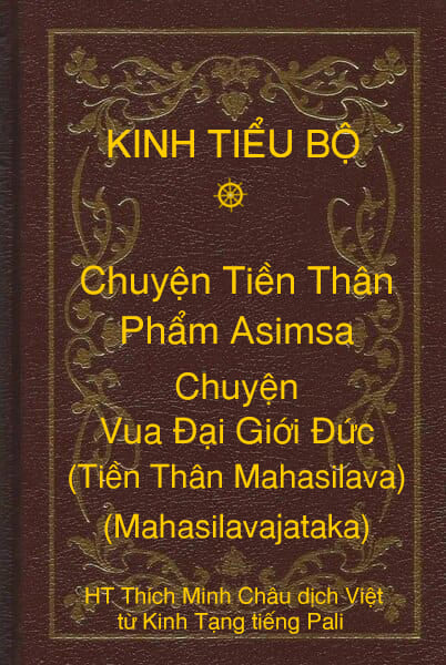Kinh Tiểu Bộ – Chuyện Tiền Thân – Chương 1 – Phẩm Asimsa – Chuyện Vua Đại Giới Đức (Tiền Thân Mahasilava, Mahasilavajataka)