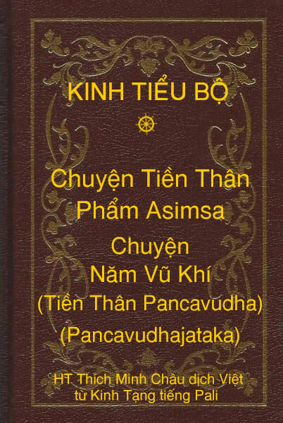 Kinh Tiểu Bộ – Chuyện Tiền Thân – Chương 1 – Phẩm Asimsa – Chuyện Năm Vũ Khí (Tiền Thân Pancavudha, Pancayudhajataka)
