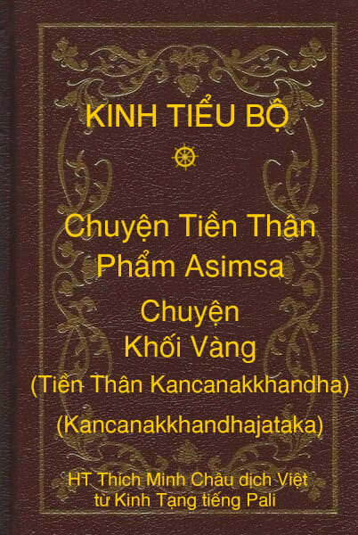 Kinh Tiểu Bộ – Chuyện Tiền Thân – Chương 1 – Phẩm Asimsa – Chuyện Khối Vàng (Tiền Thân Kancanakkhandha, Kancanakkhandhajataka)