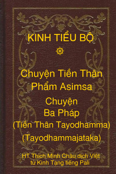 Kinh Tiểu Bộ – Chuyện Tiền Thân – Chương 1 – Phẩm Asimsa – Chuyện Ba Pháp (Tiền Thân Tayodhamma, Tayodhammajataka)