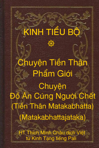Kinh Tiểu Bộ – Chuyện Tiền Thân – Chương 1 – Phẩm Giới – Chuyện Đồ Ăn Cúng Người Chết (Tiền Thân Matakabhatta, Matakabhattajataka)