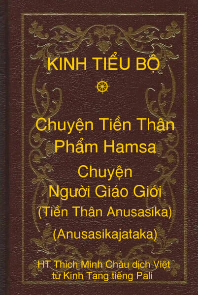 Kinh Tiểu Bộ – Chuyện Tiền Thân – Chương 1 – Phẩm Hamsa – Chuyện Người Giáo Giới (Tiền Thân Anusasika, Anusasikajataka)