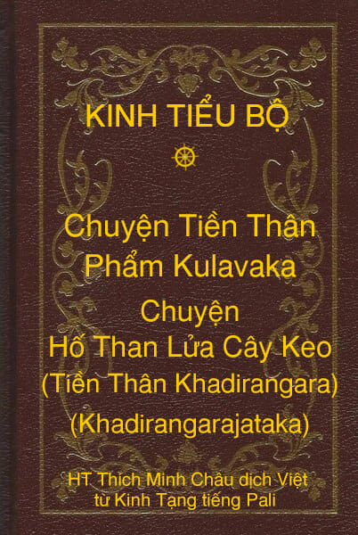 Kinh Tiểu Bộ – Chuyện Tiền Thân – Chương 1 – Phẩm Kulavaka – Chuyện Hố Than Lửa Cây Keo (Tiền Thân Khadirangara, Khadirangarajataka)