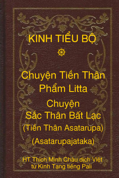 Kinh Tiểu Bộ – Chuyện Tiền Thân – Chương 1 – Phẩm Litta – Chuyện Sắc Thân Bất Lạc (Tiền Thân Asatarupa, Asatarupajataka)