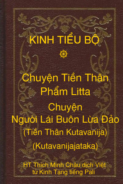 Kinh Tiểu Bộ – Chuyện Tiền Thân – Chương 1 – Phẩm Litta – Chuyện Người Lái Buôn Lừa Đảo (Tiền Thân Kutavanija, Kutavanijajataka)