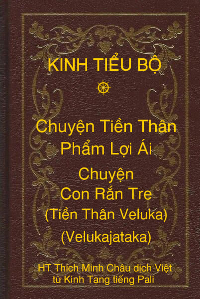 Kinh Tiểu Bộ – Chuyện Tiền Thân – Chương 1 – Phẩm Lợi Ái – Chuyện Con Rắn Tre (Tiền Thân Veluka, Velukajataka)