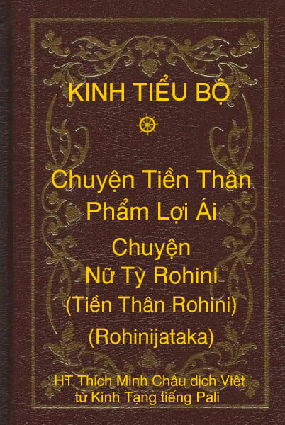 Kinh Tiểu Bộ – Chuyện Tiền Thân – Chương 1 – Phẩm Lợi Ái – Chuyện Nữ Tỳ Rohini (Tiền Thân Rohini, Rohinijataka)