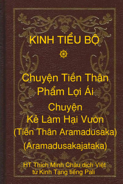 Kinh Tiểu Bộ – Chuyện Tiền Thân – Chương 1 – Phẩm Lợi Ái – Chuyện Kẻ Làm Hại Vườn (Tiền Thân Aramadusaka, Aramadusakajataka)