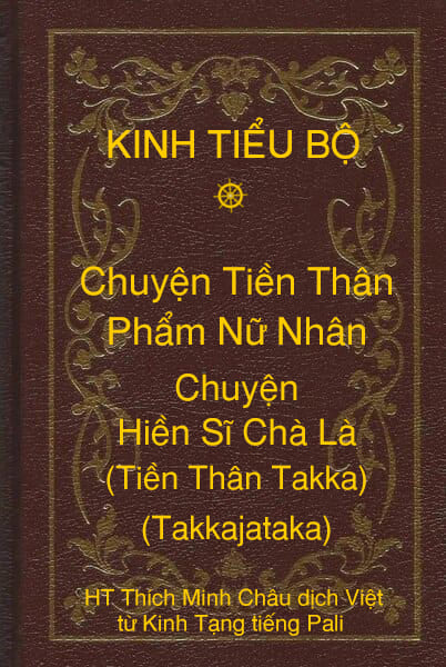 Kinh Tiểu Bộ – Chuyện Tiền Thân – Chương 1 – Phẩm Nữ Nhân – Chuyện Hiền Sĩ Chà Là (Tiền Thân Takka, Takkajataka)