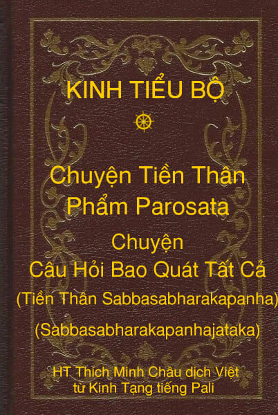 Kinh Tiểu Bộ – Chuyện Tiền Thân – Chương 1 – Phẩm Parosata – Chuyện Câu Hỏi Bao Quát Tất Cả (Tiền Thân Sabbasabharakapanha, Sabbasabharakapanhajataka)